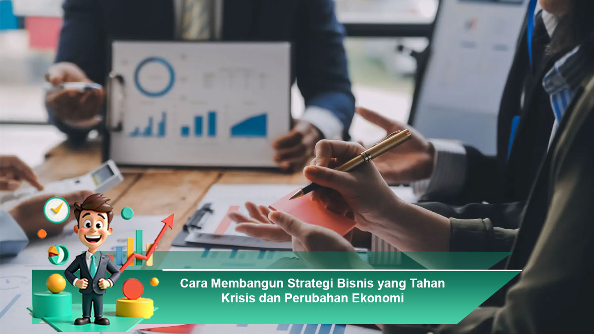 Cara-Membangun-Strategi-Bisnis-yang-Tahan-Krisis-dan-Perubahan-Ekonomi