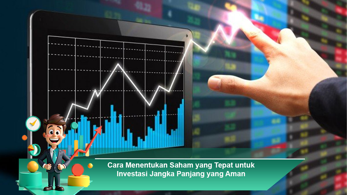 Cara-Menentukan-Saham-yang-Tepat-untuk-Investasi-Jangka-Panjang-yang-Aman