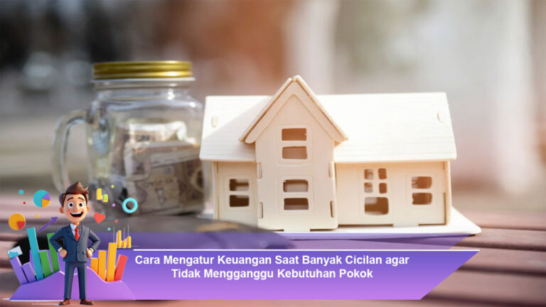Cara-Mengatur-Keuangan-Saat-Banyak-Cicilan-agar-Tidak-Mengganggu-Kebutuhan-Pokok