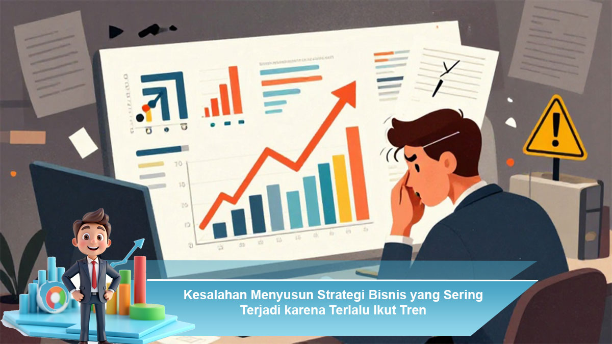 Kesalahan-Menyusun-Strategi-Bisnis-yang-Sering-Terjadi-karena-Terlalu-Ikut-Tren