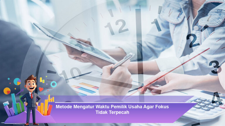 Metode-Mengatur-Waktu-Pemilik-Usaha-Agar-Fokus-Tidak-Terpecah