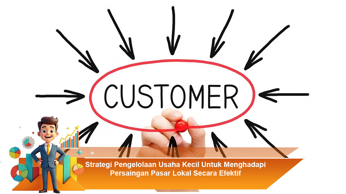 Strategi-Pengelolaan-Usaha-Kecil-Untuk-Menghadapi-Persaingan-Pasar-Lokal-Secara-Efektif