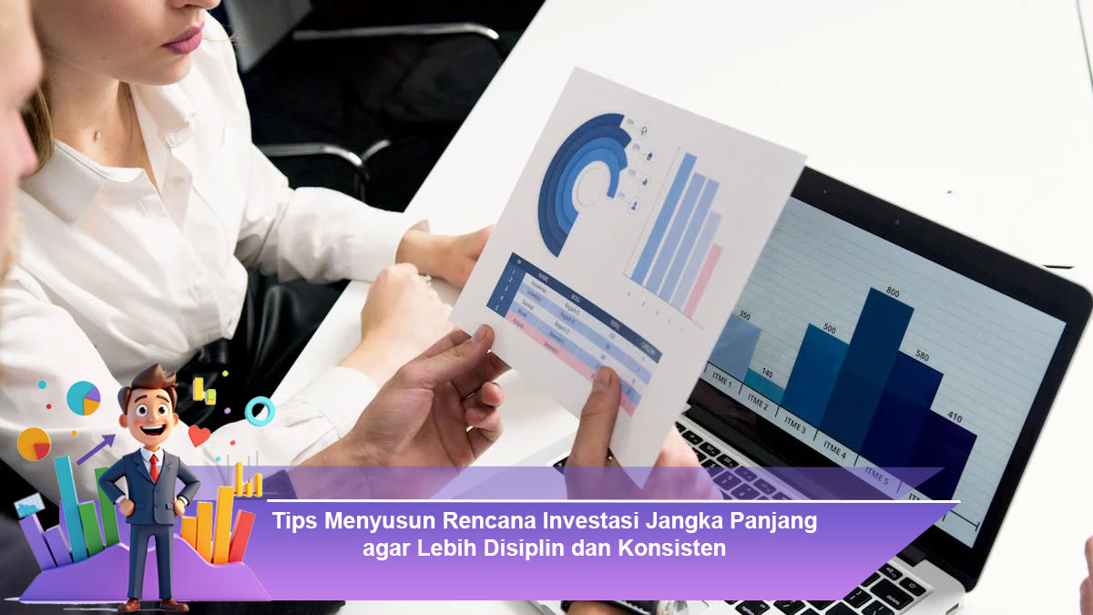 Tips-Menyusun-Rencana-Investasi-Jangka-Panjang-agar-Lebih-Disiplin-dan-Konsisten