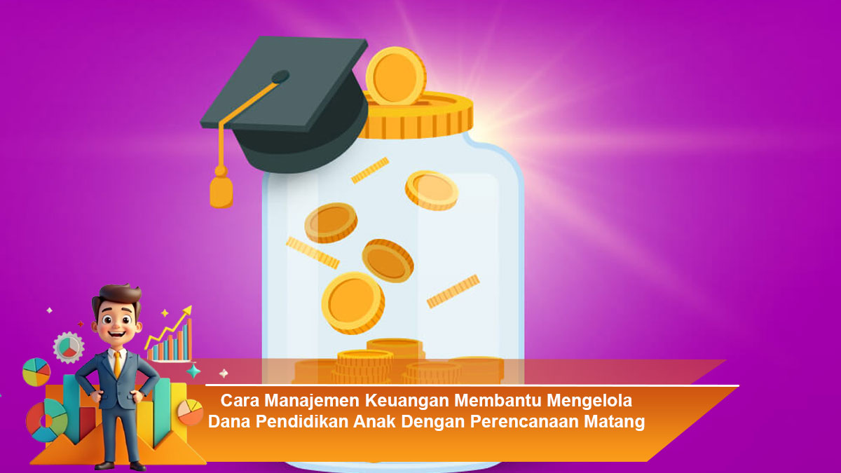 Cara-Manajemen-Keuangan-Membantu-Mengelola-Dana-Pendidikan-Anak-Dengan-Perencanaan-Matang