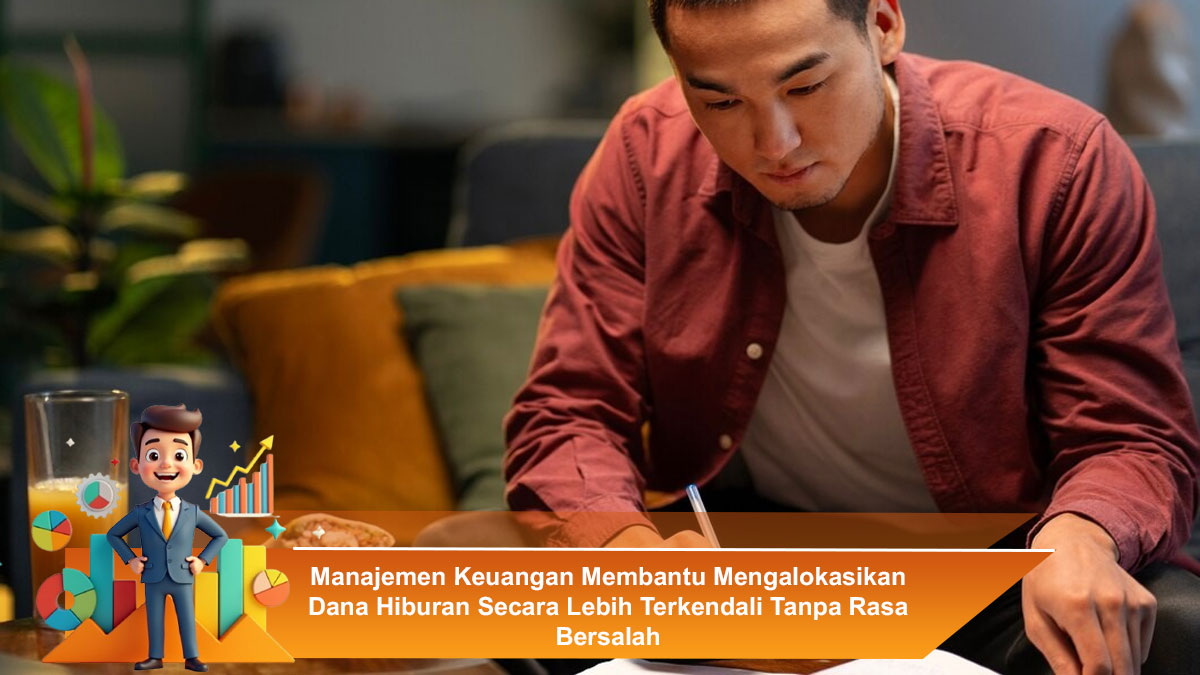 Manajemen-Keuangan-Membantu-Mengalokasikan-Dana-Hiburan-Secara-Lebih-Terkendali-Tanpa-Rasa-Bersalah