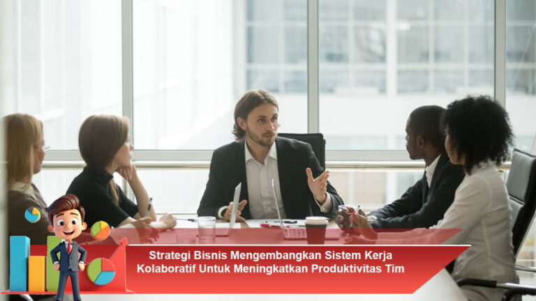 Strategi-Bisnis-Mengembangkan-Sistem-Kerja-Kolaboratif-Untuk-Meningkatkan-Produktivitas-Tim