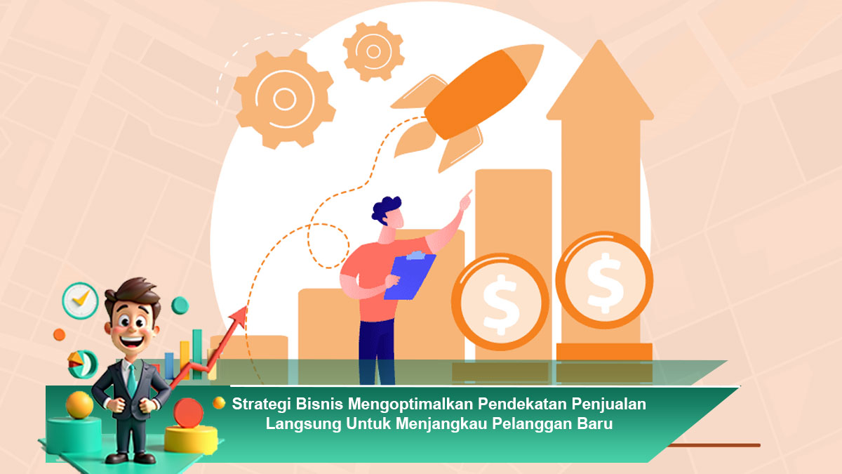 Strategi-Bisnis-Mengoptimalkan-Pendekatan-Penjualan-Langsung-Untuk-Menjangkau-Pelanggan-Baru