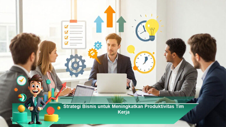 Strategi-Bisnis-untuk-Meningkatkan-Produktivitas-Tim-Kerja