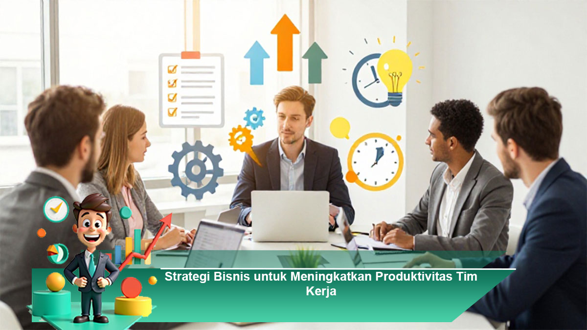 Strategi-Bisnis-untuk-Meningkatkan-Produktivitas-Tim-Kerja