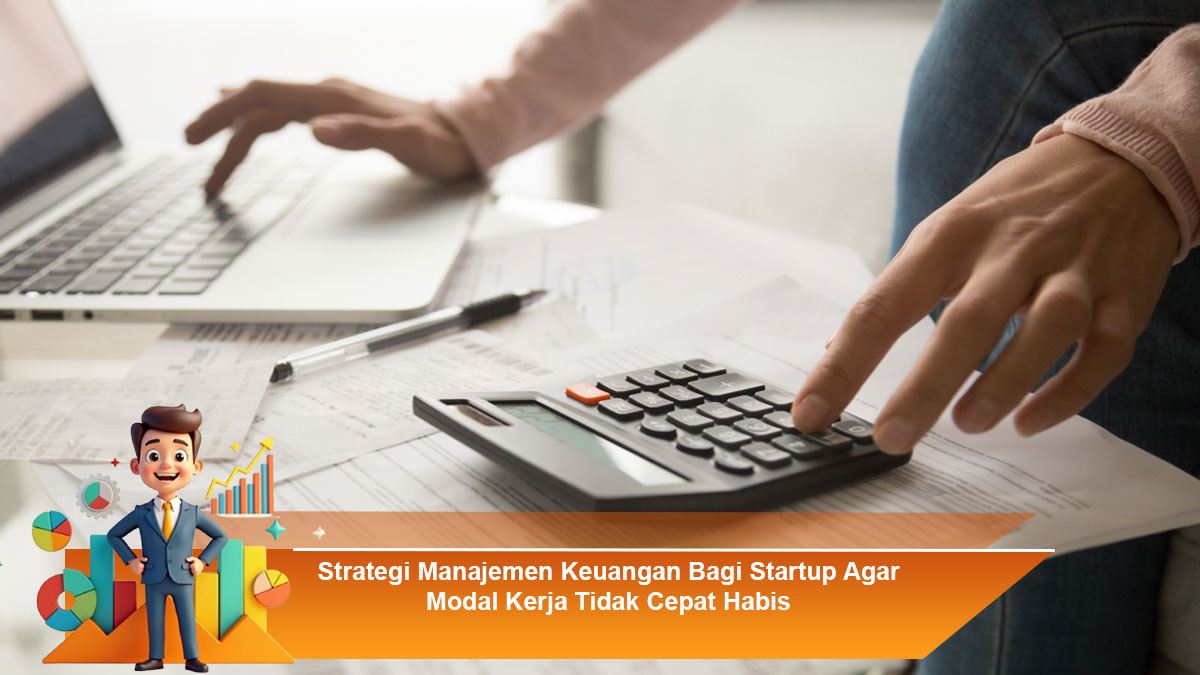 Strategi-Manajemen-Keuangan-Bagi-Startup-Agar-Modal-Kerja-Tidak-Cepat-Habis