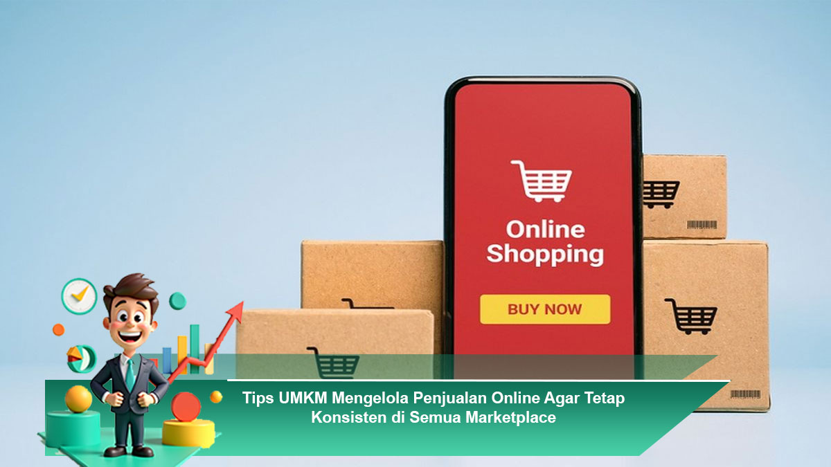 Tips-UMKM-Mengelola-Penjualan-Online-Agar-Tetap-Konsisten-di-Semua-Marketplace