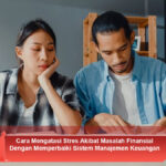 Cara-Mengatasi-Stres-Akibat-Masalah-Finansial-Dengan-Memperbaiki-Sistem-Manajemen-Keuangan-Pribadi